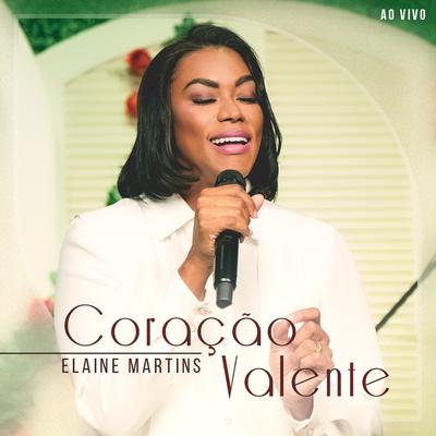 Coração Valente (Ao Vivo) By Elaine Martins's cover