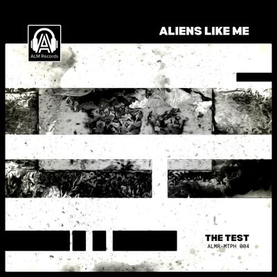 The Test By Aliens Like Me's cover