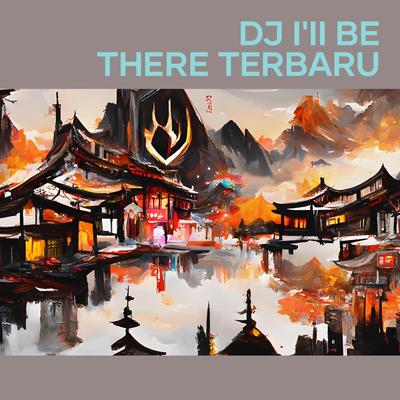 Dj I'ii Be There Terbaru's cover