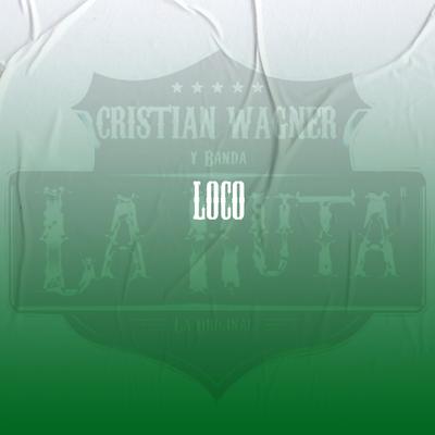 Loco By Cristian Wagner y Banda La Ruta's cover