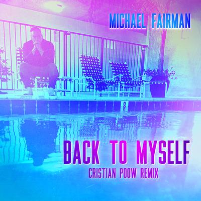 Back to Myself (Cristian Poow Remix) By Michael Fairman's cover