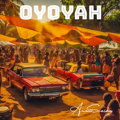 OYOYAH By Anwar Siziba's cover
