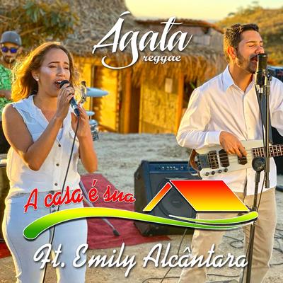 A Casa É Sua (Versão Reggae) By Ágata Reggae, Emily Alcântara's cover