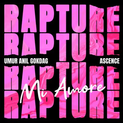 Rapture (Mi Amore) By Umur Anil Gokdag, Ascence's cover
