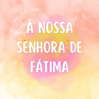 à Nossa Senhora de Fátima's cover