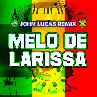 Melo de Larissa By John Lucas Remix's cover