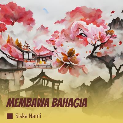 Membawa Bahagia By Siska nami's cover