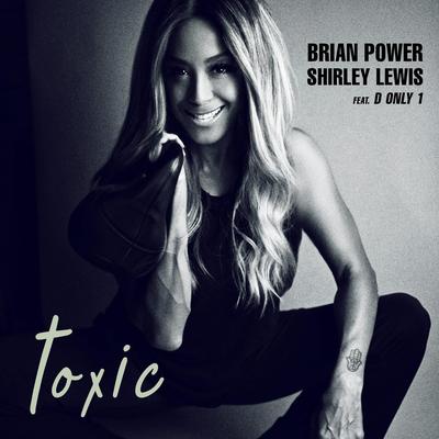Toxic By Brian Power, Shirley Lewis, D ONLY 1's cover
