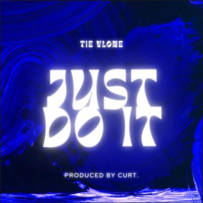 Just Do It By Tie Vlone's cover