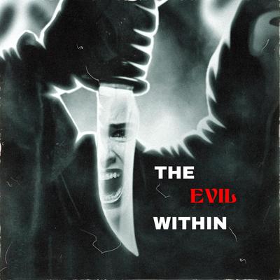 The Evil Within By GEWOONRAVES, XTS, Zentryc's cover