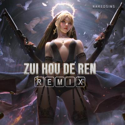 Zui Hou De Ren (Remix)'s cover