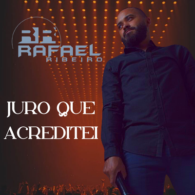 Juro que Acreditei By Rafael Ribeiro Oficial's cover