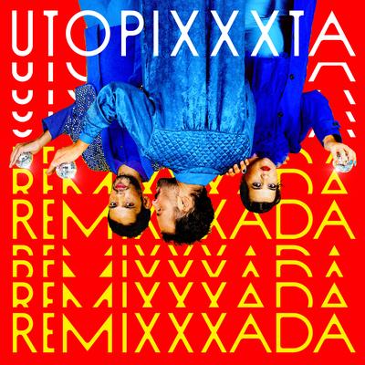 UTOPIXXXTA REMIXXXADA's cover