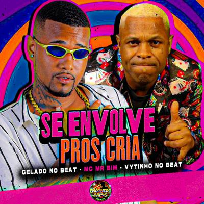 Se Envolve Pros Cria By Gelado No Beat, Vytinho No Beat, Mc Mr. Bim's cover