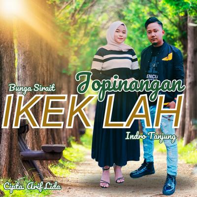 Ikek Lah Jo Pinangan By Indro Tanjung, Bunga Sirait's cover
