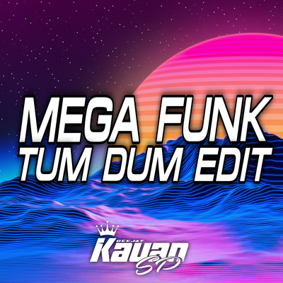 Mega Funk Tum Dum Edit By DJ Kauan SP's cover