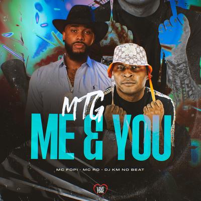 Mtg: Me & You By Mc Fopi, DJ KM NO BEAT, Love Funk's cover