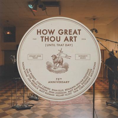 How Great Thou Art (Until That Day) (feat. Chris Tomlin, Hillary Scott, Cody Carnes, Kari Jobe, Naomi Raine, TAYA, Blessing Offor, Brian Johnson, Jenn Johnson, Matt Maher, Mitch Wong, Benjamin William Hastings, Pat Barrett, Jon Reddick & Ryan Ellis)'s cover