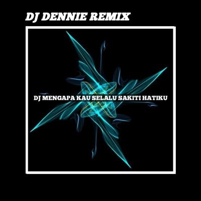 DJ MENGAPA KAU SELALU SAKITI HATIKU (REMIX)'s cover