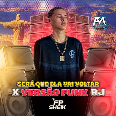 Será Que Ela Vai Voltar X Versão Rj By FP SHEIK's cover