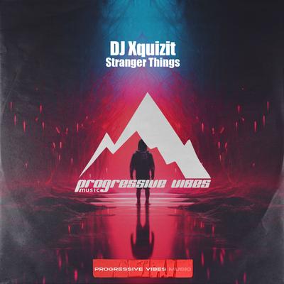 Stranger Things (Radio Edit) By DJ Xquizit's cover