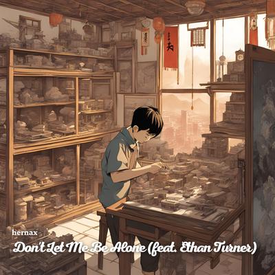 Don't Let Me Be Alone (feat. Ethan Turner)'s cover