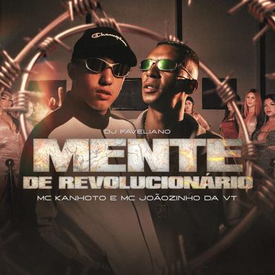 Mente de Revolucionário By Mc Kanhoto, MC Joãozinho VT, DJ Faveliano's cover