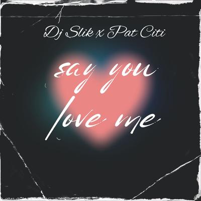 SAY YOU LOVE ME's cover
