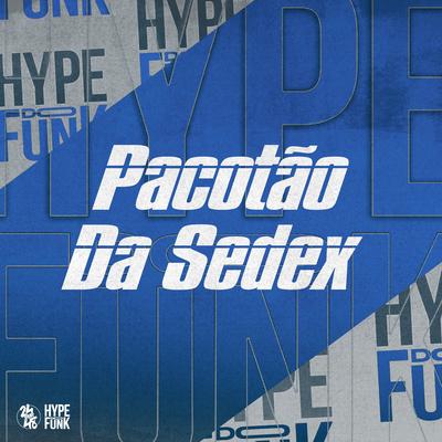 Pacotão da Sedex By Mc Neguinho do ITR, MC Da 12, DJ FELYPINHO 013's cover