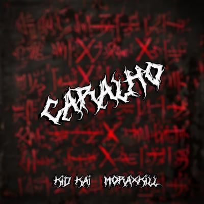 CARALHO By Kid Kai, MORAXKILL's cover