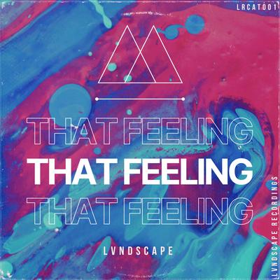 That Feeling By LVNDSCAPE's cover
