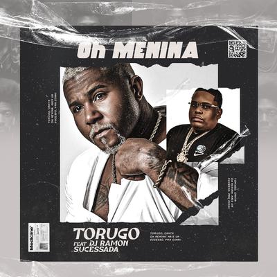 Oh Menina By MC Torugo, Dj Ramon Sucesso's cover