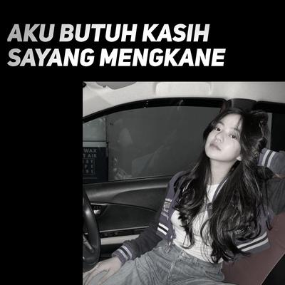 Aku Butuh Kasih Sayang Mengkane's cover