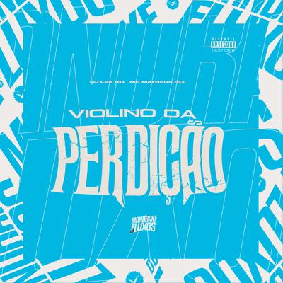 Violino da Perdição By DJ Lpz 011, MC Matheus 011's cover