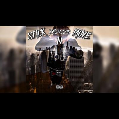 STICK AND MOVE By 2XSpazzin's cover