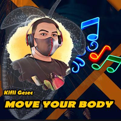 Move Your Body (Remix) By Sia, Kifli Gesec's cover