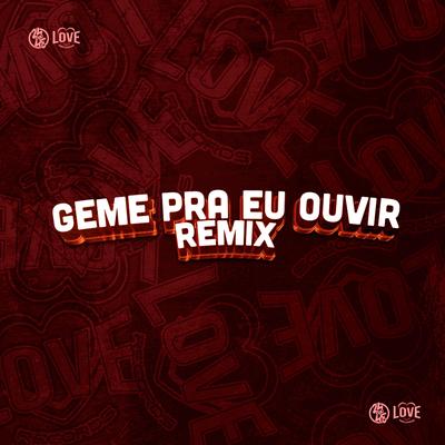 Geme pra Eu Ouvir (Remix)'s cover