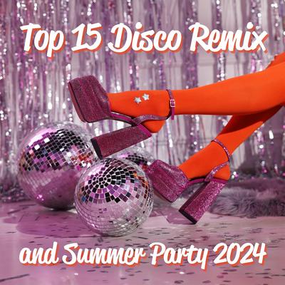 Top 15 Disco Remix and Summer Party 2024's cover
