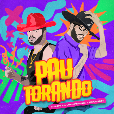 Pau Torando ((AgroPlay Verão)) By AgroPlay, Francisco, Luan Pereira's cover