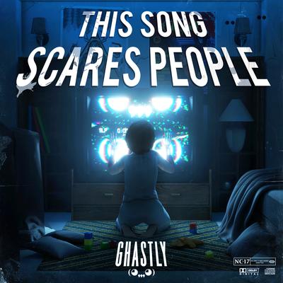 This Song Scares People By Ghastly's cover