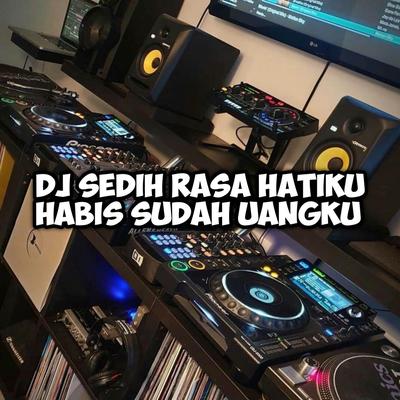 Dj Sedih Rasa Hatiku Habis Sudah Uangku's cover