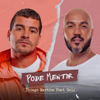 Pode Mentir (feat. Belo) By Thiago Martins, Belo's cover