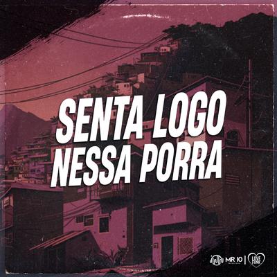 Senta Logo Nessa Porra By DJ Guina, Mc Brisola, DJ Rugal Original's cover