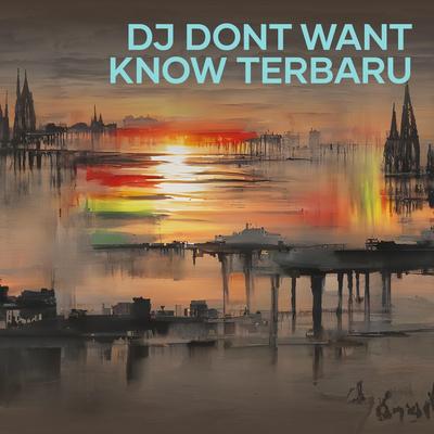 Dj Dont Want Know Terbaru's cover