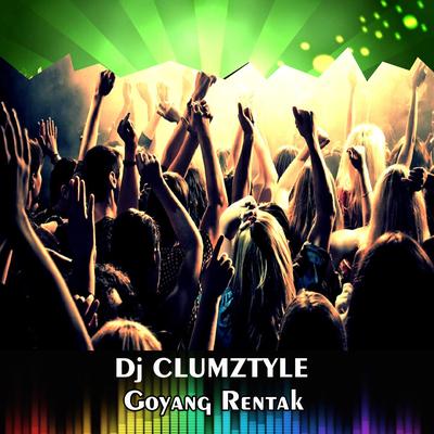 Goyang Rentak By Dj Clumztyle's cover