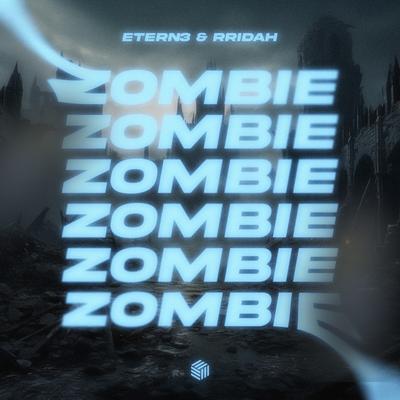 Zombie By ETERN3, RRIDAH's cover