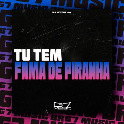 Tu Tem Fama de Piranha By DJ GZZIN 011's cover