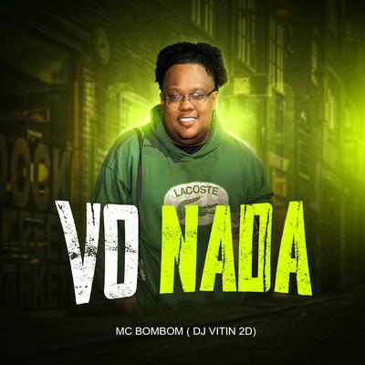 Vou Nada By Mc Bombom, Dj Vitin 2D's cover