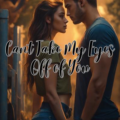 Cant Take My Eyes off of You's cover
