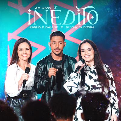 Inédito (Ao Vivo) By Ingrid e Daiane, Silvan Oliveira, raíSys Music's cover